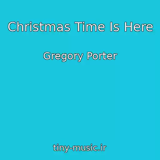 کاور آهنگ Christmas Time Is Here از Gregory Porter