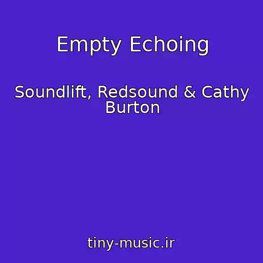 کاور آهنگ Empty Echoing از Soundlift, Redsound & Cathy Burton