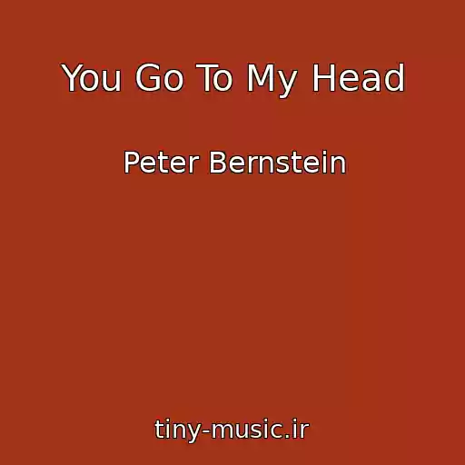 کاور آهنگ You Go To My Head از Peter Bernstein