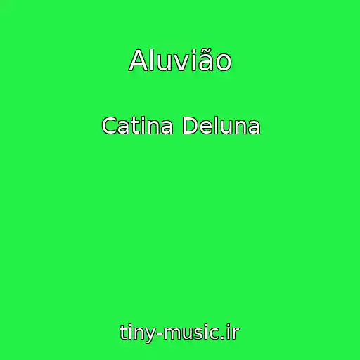 کاور آهنگ Aluvião از Catina Deluna