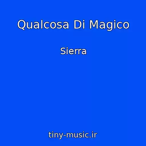 کاور آهنگ Qualcosa Di Magico از Sierra