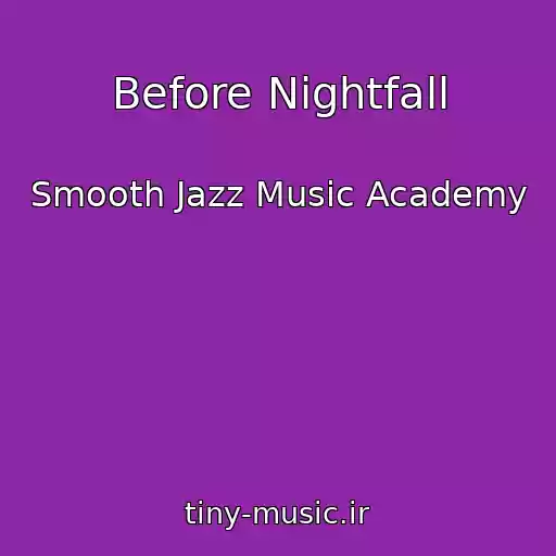 کاور آهنگ Before Nightfall از Smooth Jazz Music Academy