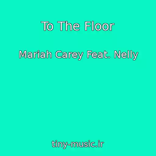 کاور آهنگ To The Floor از Mariah Carey Feat. Nelly