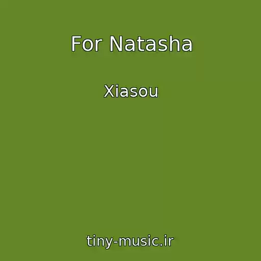 کاور آهنگ For Natasha از Xiasou