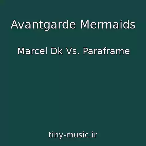 کاور آهنگ Avantgarde Mermaids از Marcel Dk Vs. Paraframe