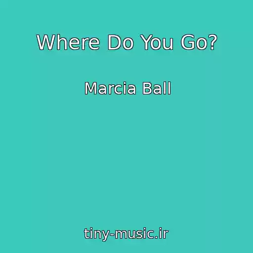 کاور آهنگ Where Do You Go? از Marcia Ball