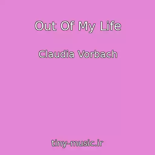 کاور آهنگ Out Of My Life از Claudia Vorbach