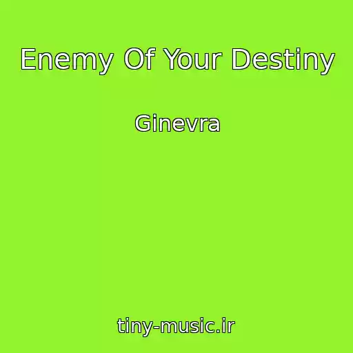 کاور آهنگ Enemy Of Your Destiny از Ginevra
