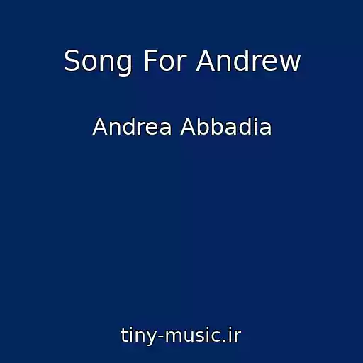 کاور آهنگ Song For Andrew از Andrea Abbadia