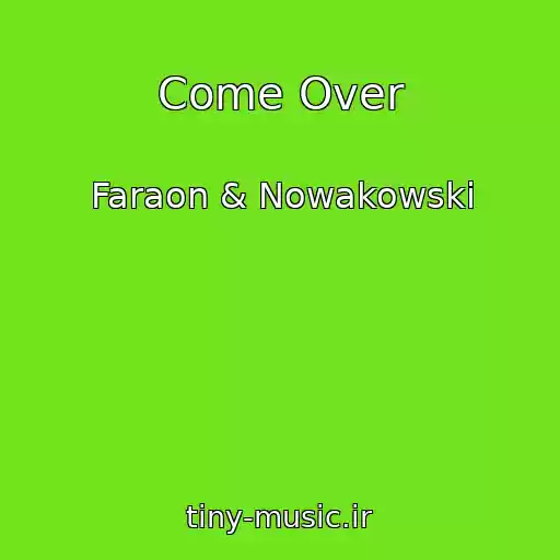 کاور آهنگ Come Over از Faraon & Nowakowski