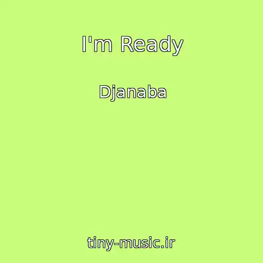 کاور آهنگ I'm Ready از Djanaba