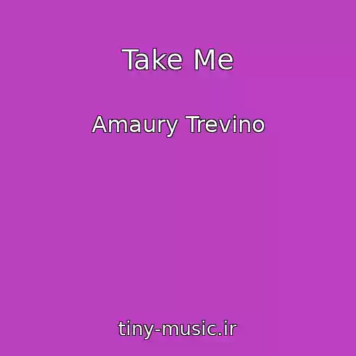 کاور آهنگ Take Me از Amaury Trevino