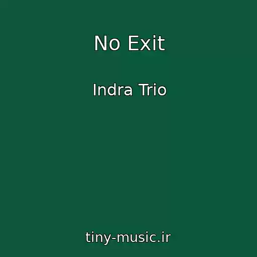 کاور آهنگ No Exit از Indra Trio