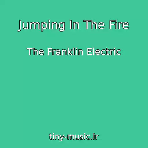 کاور آهنگ Jumping In The Fire از The Franklin Electric