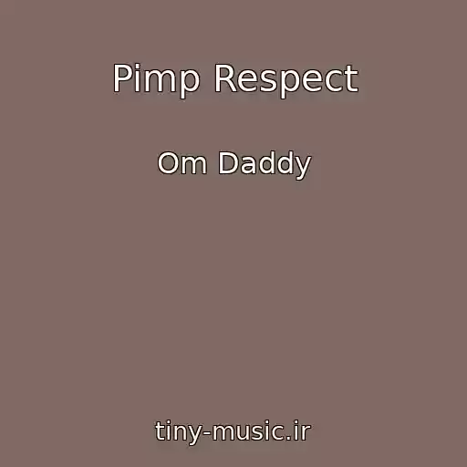 کاور آهنگ Pimp Respect از Om Daddy