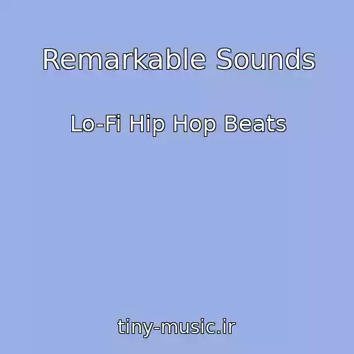 کاور آهنگ Remarkable Sounds از Lo-Fi Hip Hop Beats