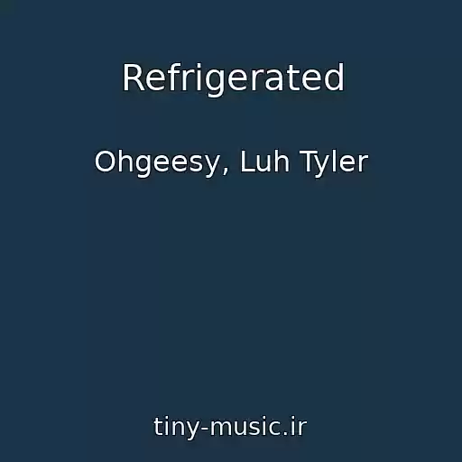 کاور آهنگ Refrigerated از Ohgeesy, Luh Tyler