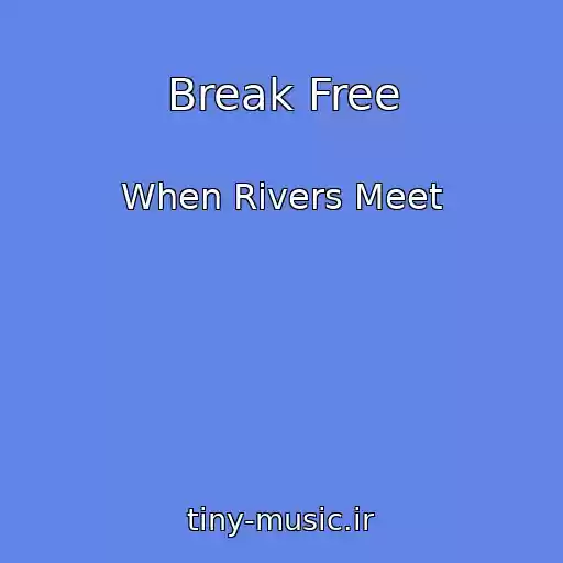 کاور آهنگ Break Free از When Rivers Meet