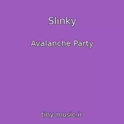 کاور آهنگ Slinky از Avalanche Party