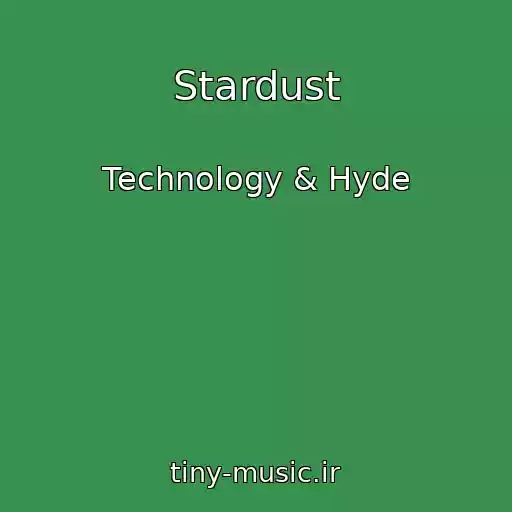 کاور آهنگ Stardust از Technology & Hyde