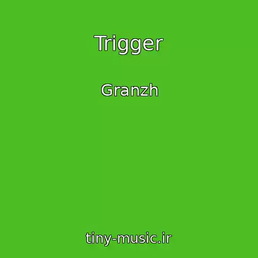 کاور آهنگ Trigger از Granzh