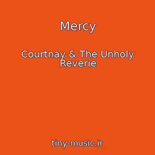 کاور آهنگ Mercy از Courtnay & The Unholy Reverie