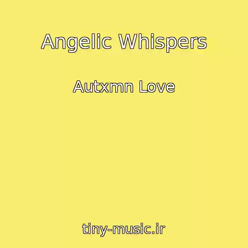 کاور آهنگ Angelic Whispers از Autxmn Love