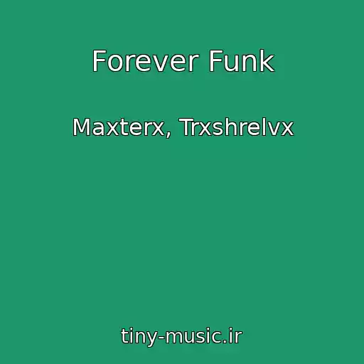 کاور آهنگ Forever Funk از Maxterx, Trxshrelvx
