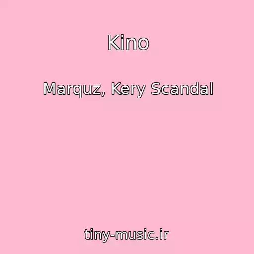 کاور آهنگ Kino از Marquz, Kery Scandal
