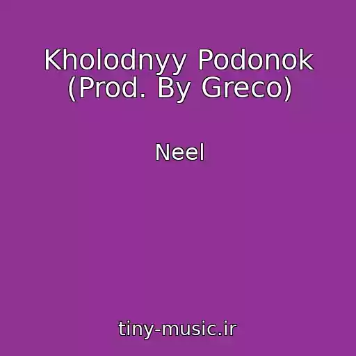 کاور آهنگ Kholodnyy Podonok (Prod. By Greco) از Neel