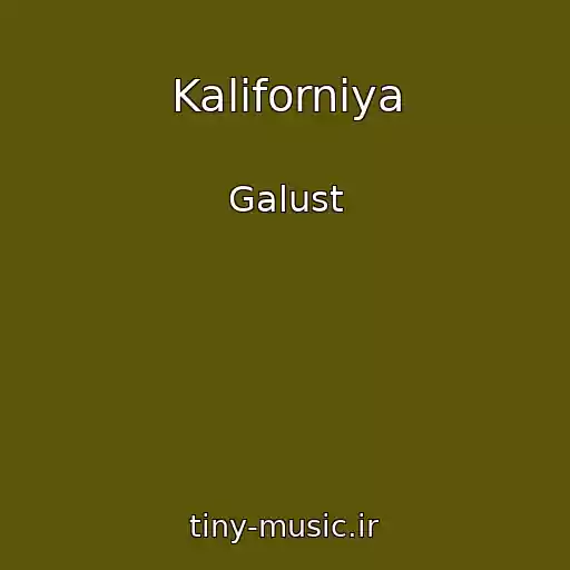 کاور آهنگ Kaliforniya از Galust