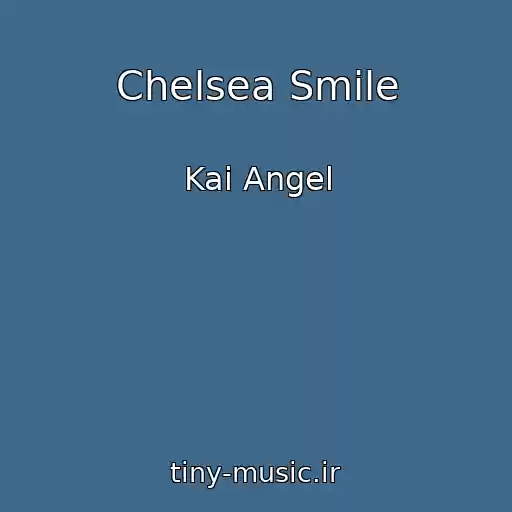 کاور آهنگ Chelsea Smile از Kai Angel