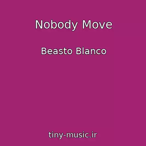 کاور آهنگ Nobody Move از Beasto Blanco