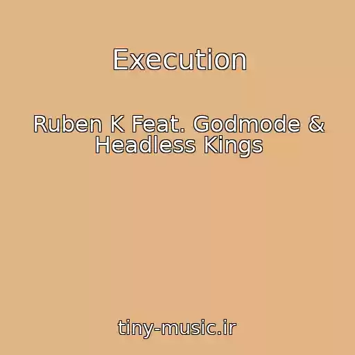 کاور آهنگ Execution از Ruben K Feat. Godmode & Headless Kings