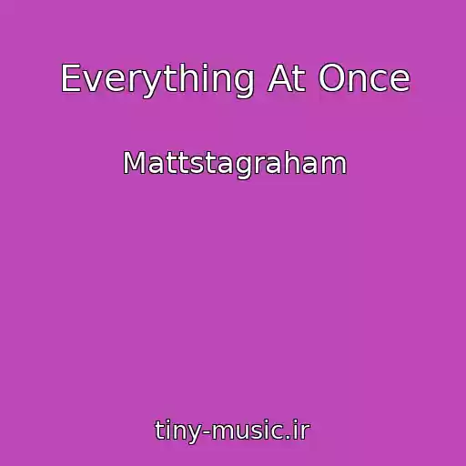کاور آهنگ Everything At Once از Mattstagraham