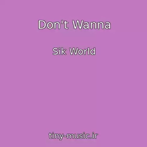 کاور آهنگ Don't Wanna از Sik World