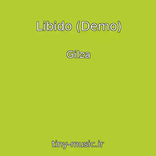 کاور آهنگ Libido (Demo) از Gilza