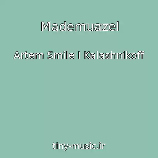 کاور آهنگ Mademuazel از Artem Smile I Kalashnikoff