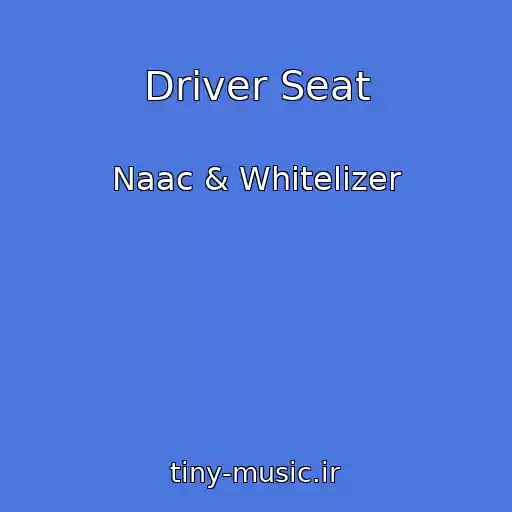 کاور آهنگ Driver Seat از Naac & Whitelizer