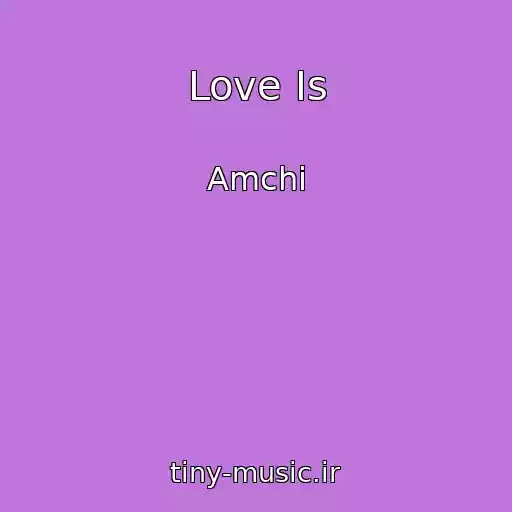 کاور آهنگ Love Is از Amchi