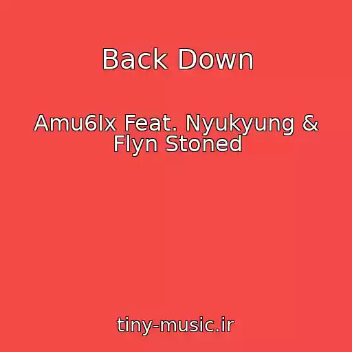 کاور آهنگ Back Down از Amu6Ix Feat. Nyukyung & Flyn Stoned