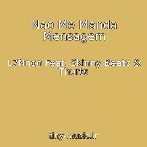 کاور آهنگ Nao Me Manda Mensagem از L7Nnon Feat. Skinny Beats & Thurts