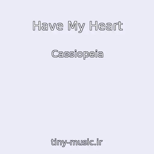کاور آهنگ Have My Heart از Cassiopeia