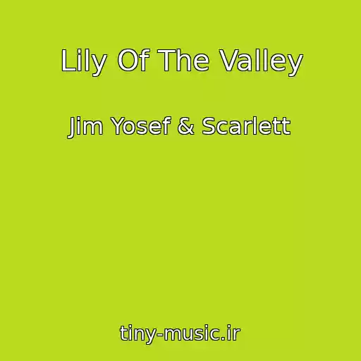 کاور آهنگ Lily Of The Valley از Jim Yosef & Scarlett