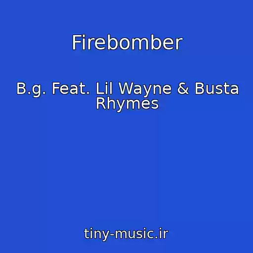 کاور آهنگ Firebomber از B.g. Feat. Lil Wayne & Busta Rhymes