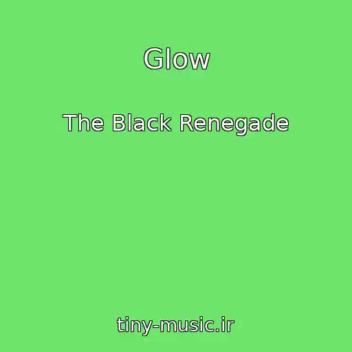 کاور آهنگ Glow از The Black Renegade