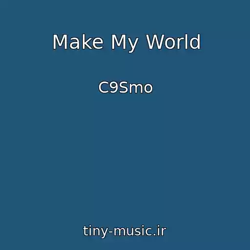 کاور آهنگ Make My World از C9Smo