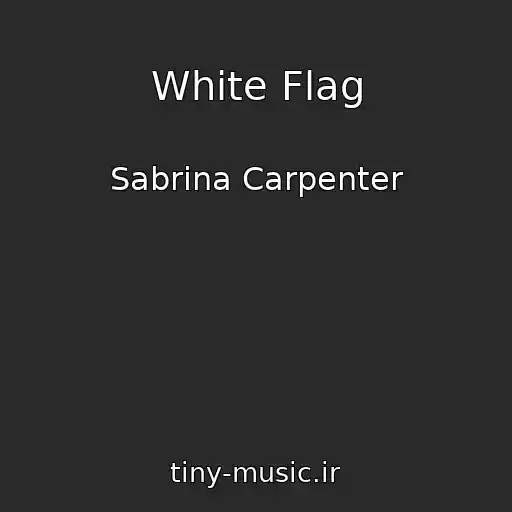 کاور آهنگ White Flag از Sabrina Carpenter