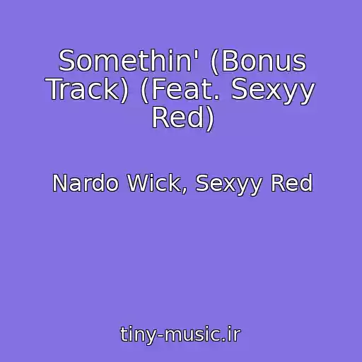 کاور آهنگ Somethin' (Bonus Track) (Feat. Sexyy Red) از Nardo Wick, Sexyy Red