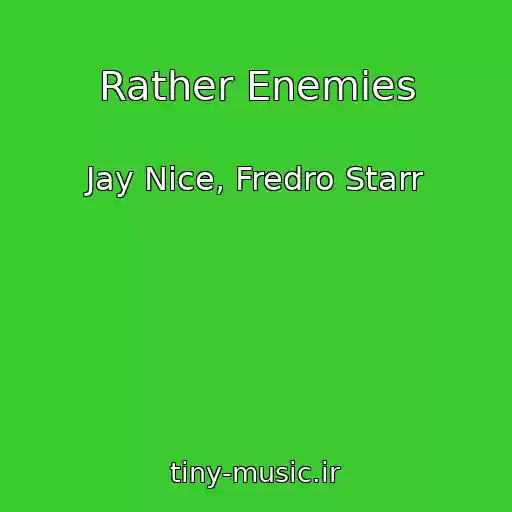کاور آهنگ Rather Enemies از Jay Nice, Fredro Starr